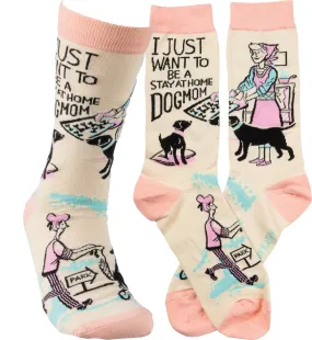 Be A Stay At Home Dog Mom Socks